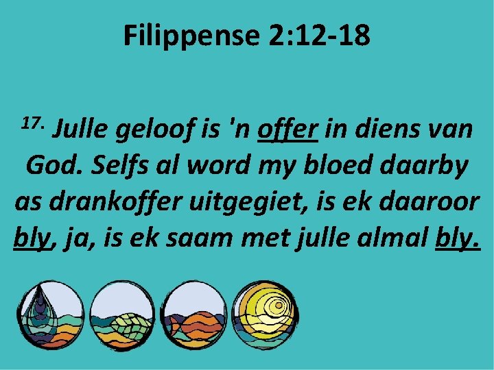 Filippense 2: 12 -18 Julle geloof is 'n offer in diens van God. Selfs