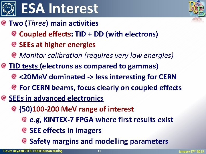 ESA Interest Two (Three) main activities Coupled effects: TID + DD (with electrons) SEEs