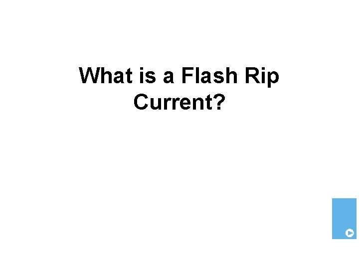 What is a Flash Rip Current? 