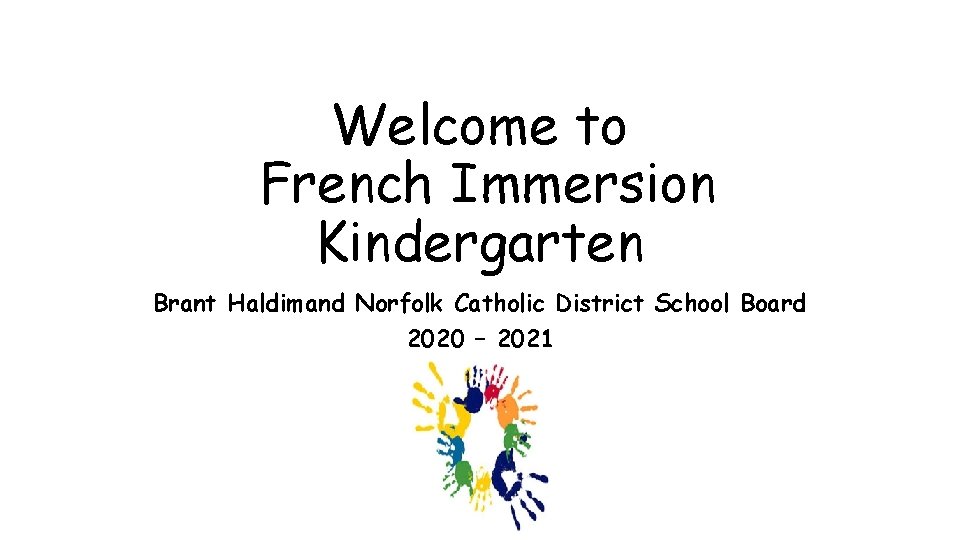 Welcome to French Immersion Kindergarten Brant Haldimand Norfolk Catholic District School Board 2020 –