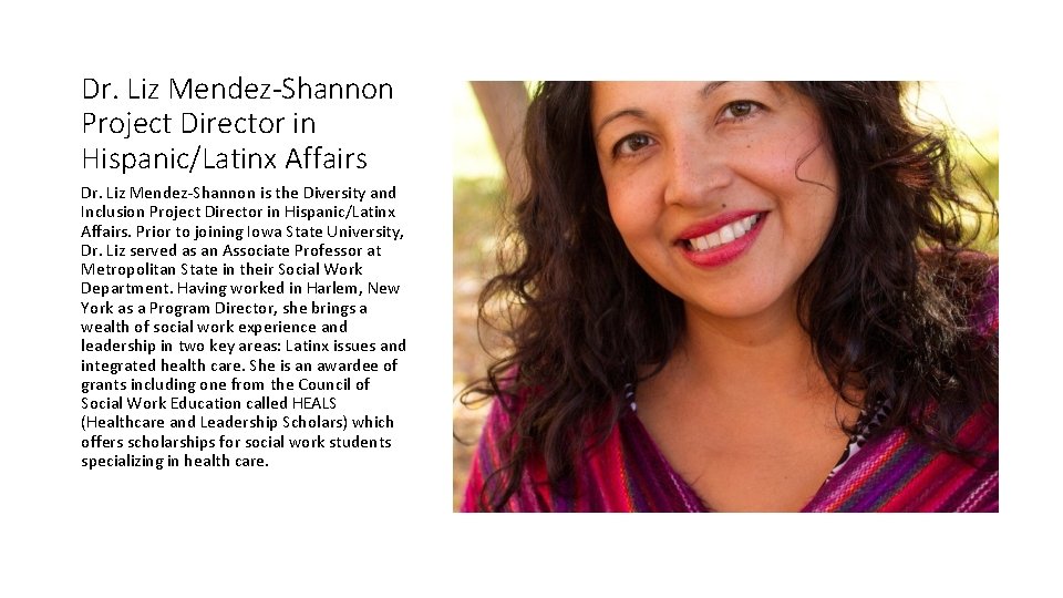 Dr. Liz Mendez-Shannon Project Director in Hispanic/Latinx Affairs Dr. Liz Mendez-Shannon is the Diversity