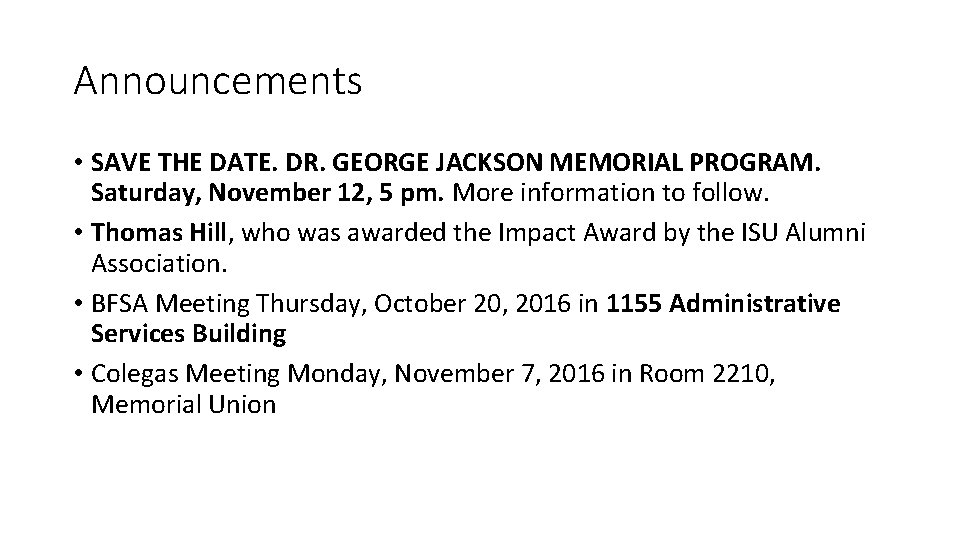 Announcements • SAVE THE DATE. DR. GEORGE JACKSON MEMORIAL PROGRAM. Saturday, November 12, 5
