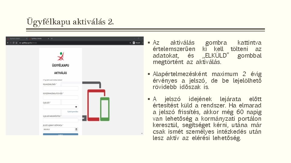 Ügyfélkapu aktiválás 2. § Az aktiválás gombra kattintva értelemszerűen ki kell tölteni az adatokat,