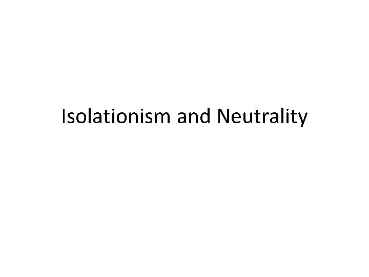 Isolationism and Neutrality 