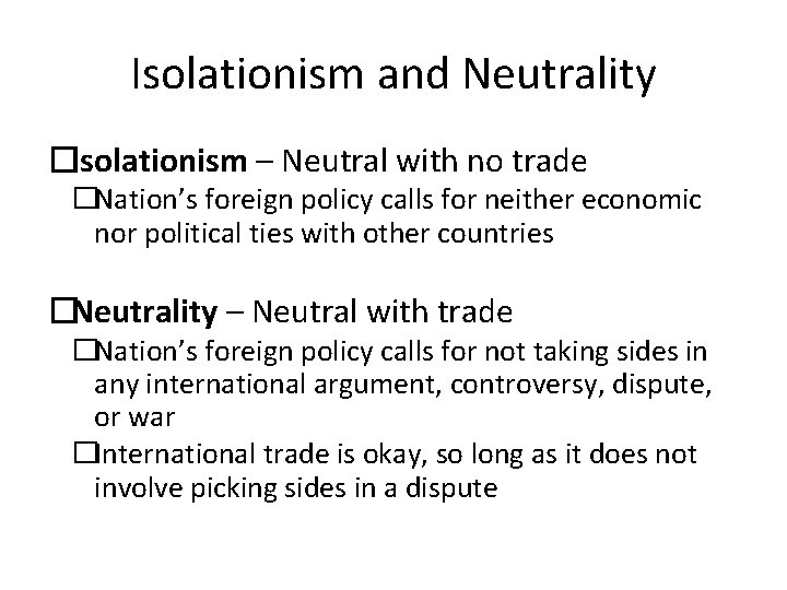 Isolationism and Neutrality �Isolationism – Neutral with no trade �Nation’s foreign policy calls for