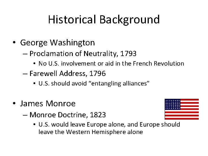 Historical Background • George Washington – Proclamation of Neutrality, 1793 • No U. S.