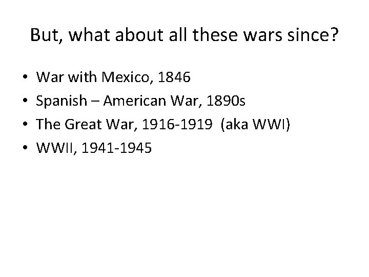 But, what about all these wars since? • • War with Mexico, 1846 Spanish