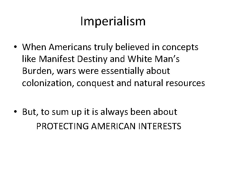 Imperialism • When Americans truly believed in concepts like Manifest Destiny and White Man’s