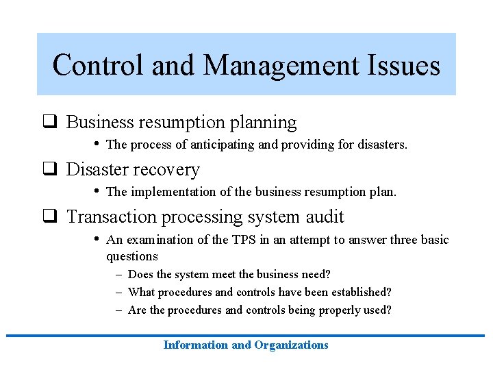 Control and Management Issues q Business resumption planning • The process of anticipating and