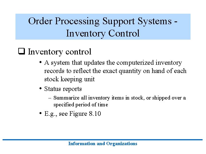 Order Processing Support Systems Inventory Control q Inventory control • A system that updates