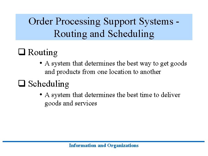 Order Processing Support Systems Routing and Scheduling q Routing • A system that determines