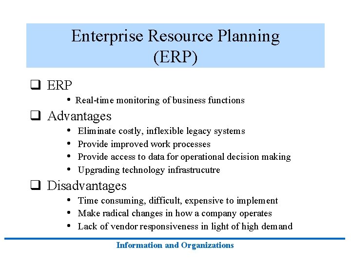 Enterprise Resource Planning (ERP) q ERP • Real-time monitoring of business functions q Advantages