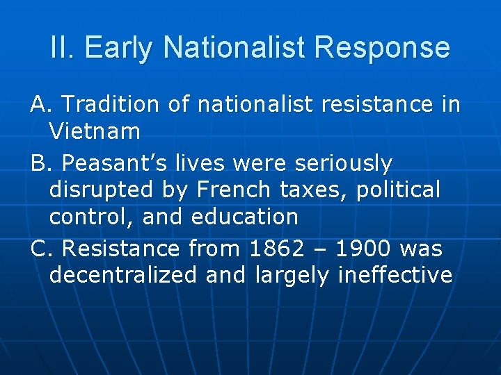 II. Early Nationalist Response A. Tradition of nationalist resistance in Vietnam B. Peasant’s lives