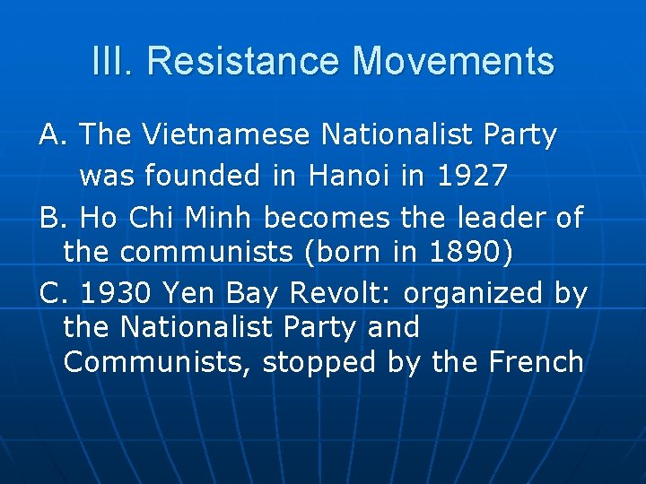 III. Resistance Movements A. The Vietnamese Nationalist Party was founded in Hanoi in 1927