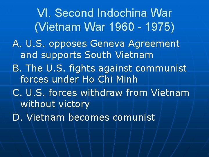 VI. Second Indochina War (Vietnam War 1960 - 1975) A. U. S. opposes Geneva