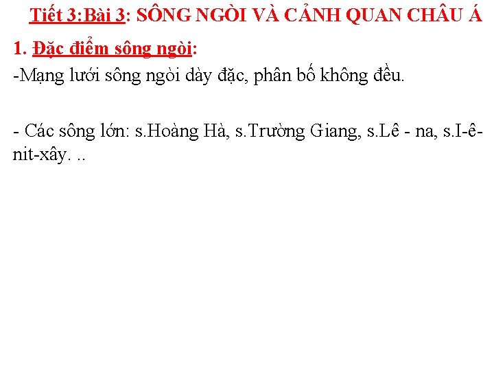 Tiết 3: Bài 3: SÔNG NGÒI VÀ CẢNH QUAN CH U Á 1. Đặc