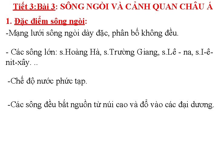 Tiết 3: Bài 3: SÔNG NGÒI VÀ CẢNH QUAN CH U Á 1. Đặc