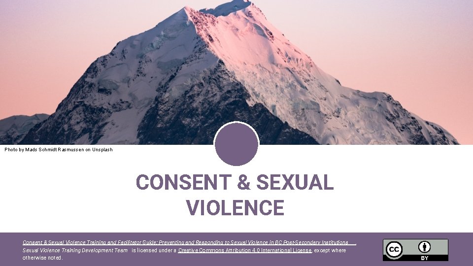 Photo by Mads Schmidt Rasmussen on Unsplash CONSENT & SEXUAL VIOLENCE Consent & Sexual