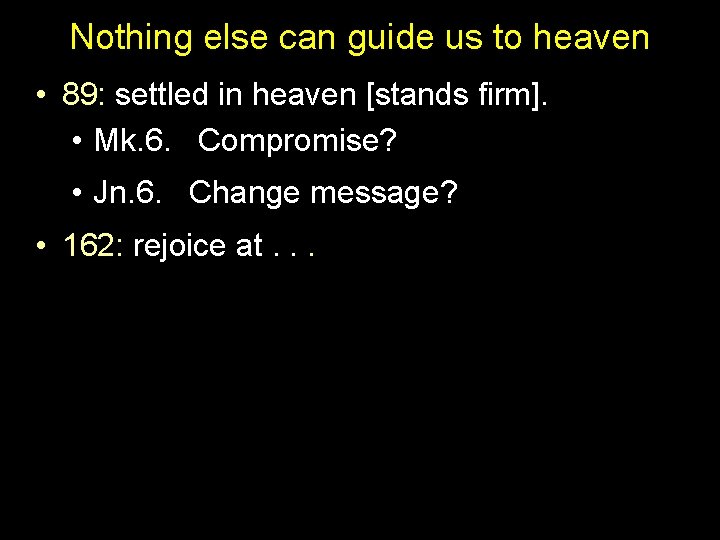 Nothing else can guide us to heaven • 89: settled in heaven [stands firm].
