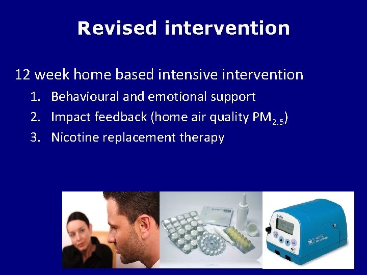 Revised intervention 12 week home based intensive intervention 1. Behavioural and emotional support 2.