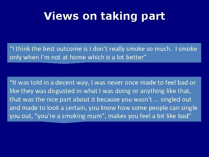 Views on taking part “I think the best outcome is I don’t really smoke