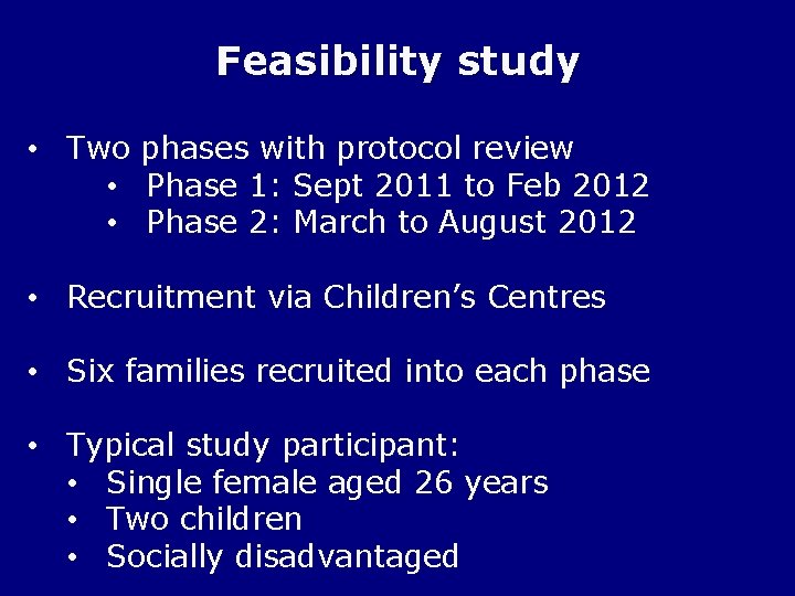 Feasibility study • Two phases with protocol review • Phase 1: Sept 2011 to