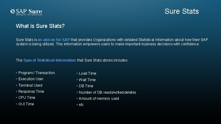 Sure Stats What is Sure Stats? Sure Stats is an add-on for SAP that