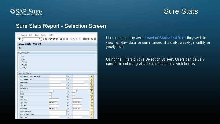 Sure Stats Report - Selection Screen Users can specify what Level of Statistical Data