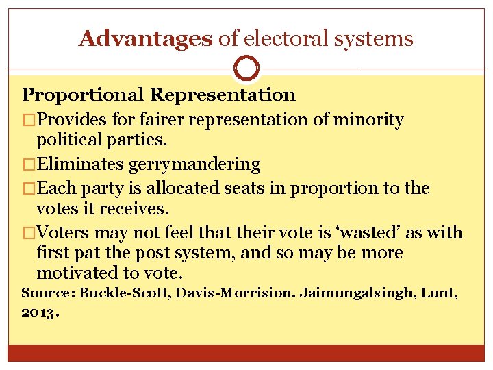 Advantages of electoral systems Proportional Representation �Provides for fairer representation of minority political parties.