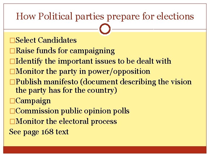 How Political parties prepare for elections �Select Candidates �Raise funds for campaigning �Identify the