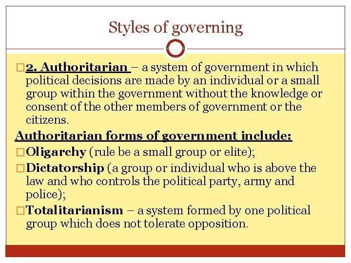 Styles of governing � 2. Authoritarian – a system of government in which political