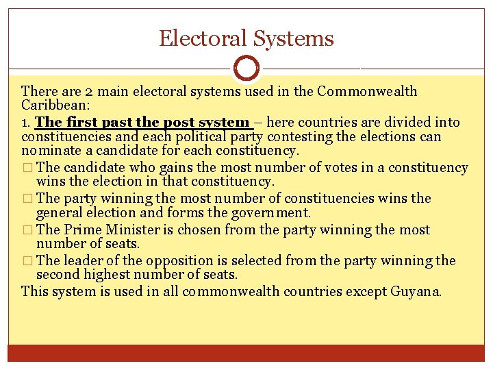 Electoral Systems There are 2 main electoral systems used in the Commonwealth Caribbean: 1.