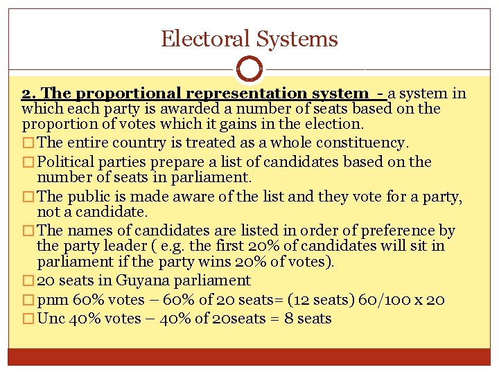 Electoral Systems 2. The proportional representation system - a system in which each party