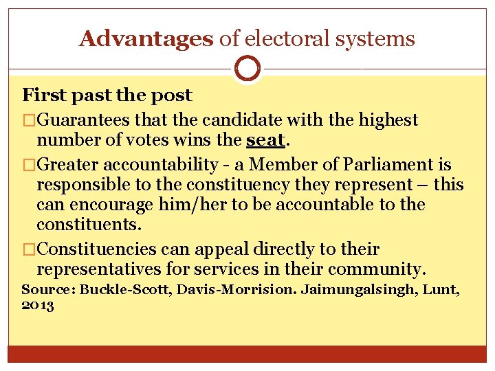Advantages of electoral systems First past the post �Guarantees that the candidate with the