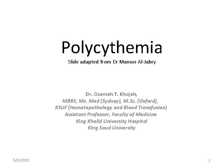Polycythemia Slide adapted from Dr Mansor Al-Jabry Dr. Osamah T. Khojah, MBBS, Ms. Med
