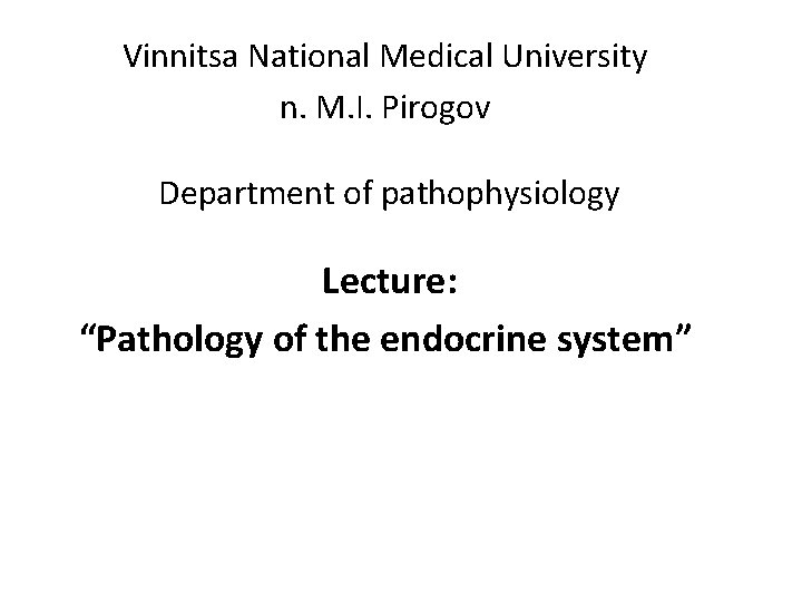 Vinnitsa National Medical University n. M. I. Pirogov Department of pathophysiology Lecture: “Pathology of Vinnitsa National Medical University n. M. I. Pirogov Department of pathophysiology Lecture: “Pathology of