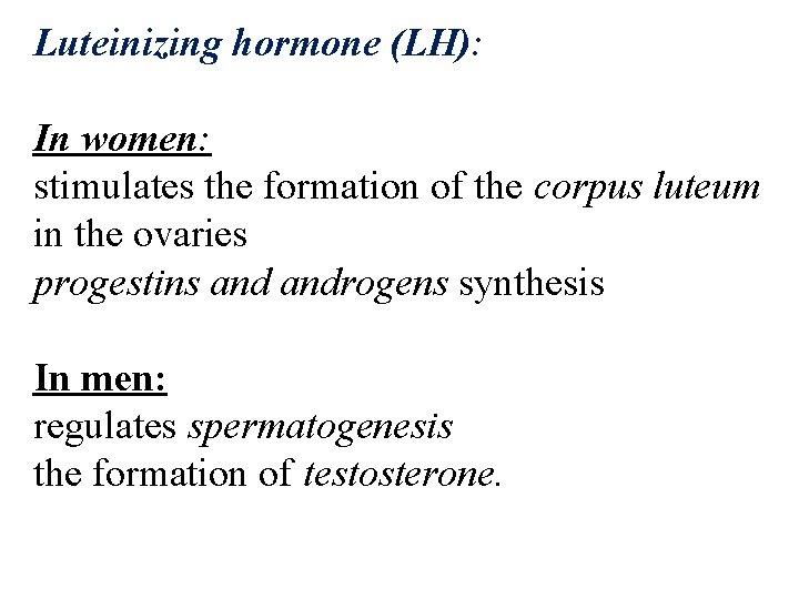 Luteinizing hormone (LH): In women: stimulates the formation of the corpus luteum in the Luteinizing hormone (LH): In women: stimulates the formation of the corpus luteum in the