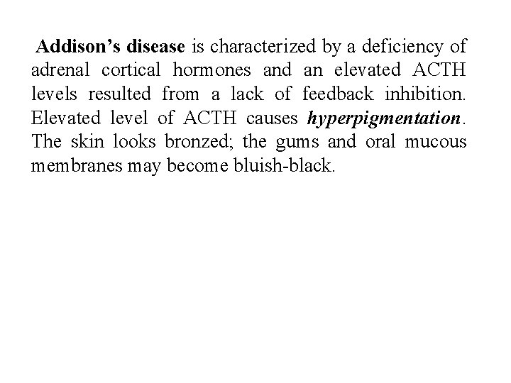 Addison’s disease is characterized by a deficiency of adrenal cortical hormones and an elevated Addison’s disease is characterized by a deficiency of adrenal cortical hormones and an elevated