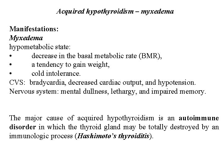 Acquired hypothyroidism – myxedema Manifestations: Myxedema hypometabolic state: • decrease in the basal metabolic Acquired hypothyroidism – myxedema Manifestations: Myxedema hypometabolic state: • decrease in the basal metabolic