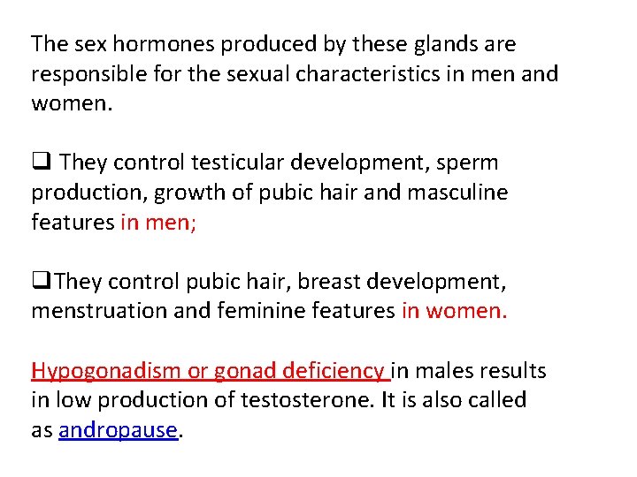 The sex hormones produced by these glands are responsible for the sexual characteristics in The sex hormones produced by these glands are responsible for the sexual characteristics in