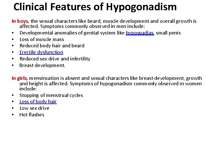 Clinical Features of Hypogonadism In boys, the sexual characters like beard, muscle development and Clinical Features of Hypogonadism In boys, the sexual characters like beard, muscle development and