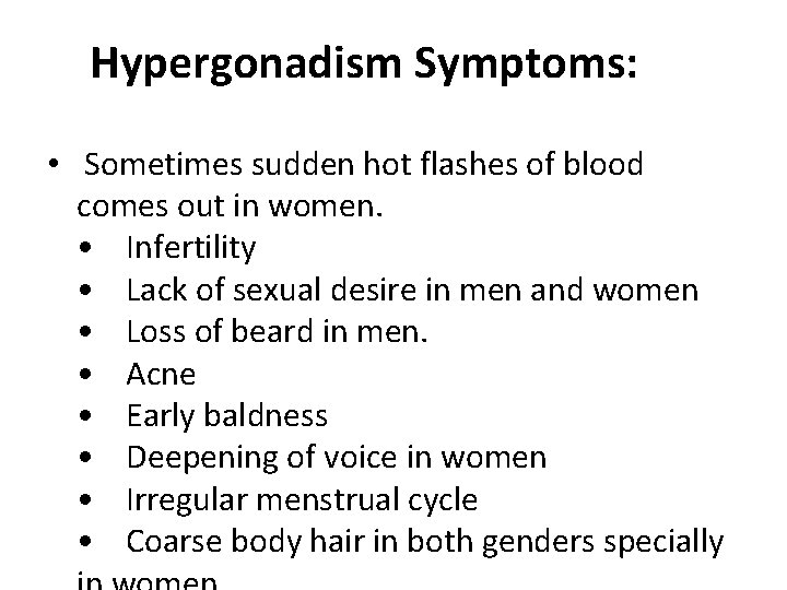 Hypergonadism Symptoms: • Sometimes sudden hot flashes of blood comes out in women. • Hypergonadism Symptoms: • Sometimes sudden hot flashes of blood comes out in women. •