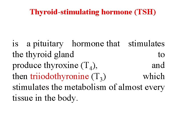 Thyroid-stimulating hormone (TSH) is a pituitary hormone that stimulates the thyroid gland to produce Thyroid-stimulating hormone (TSH) is a pituitary hormone that stimulates the thyroid gland to produce