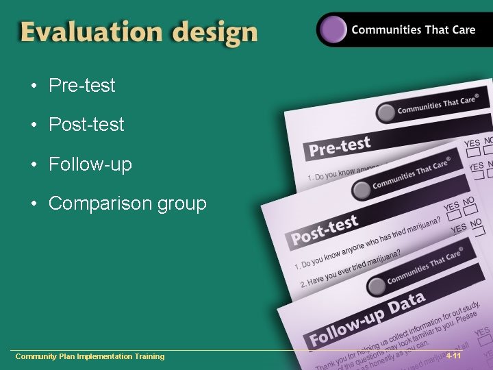  • Pre-test • Post-test • Follow-up • Comparison group Community Plan Implementation Training