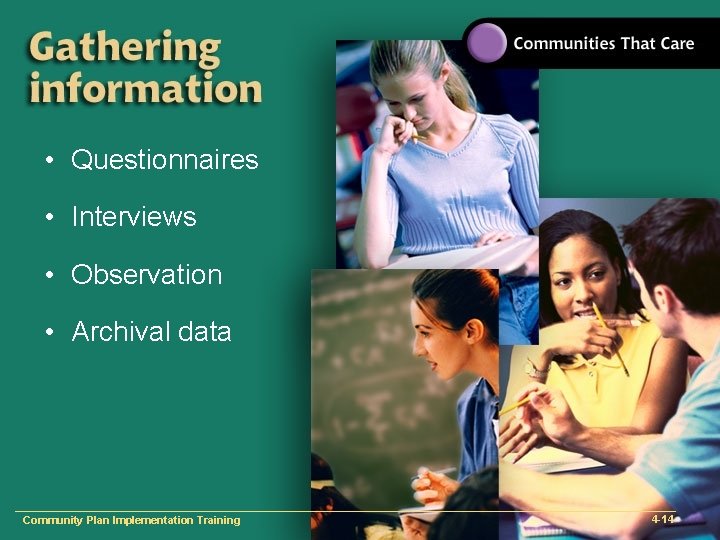  • Questionnaires • Interviews • Observation • Archival data Community Plan Implementation Training