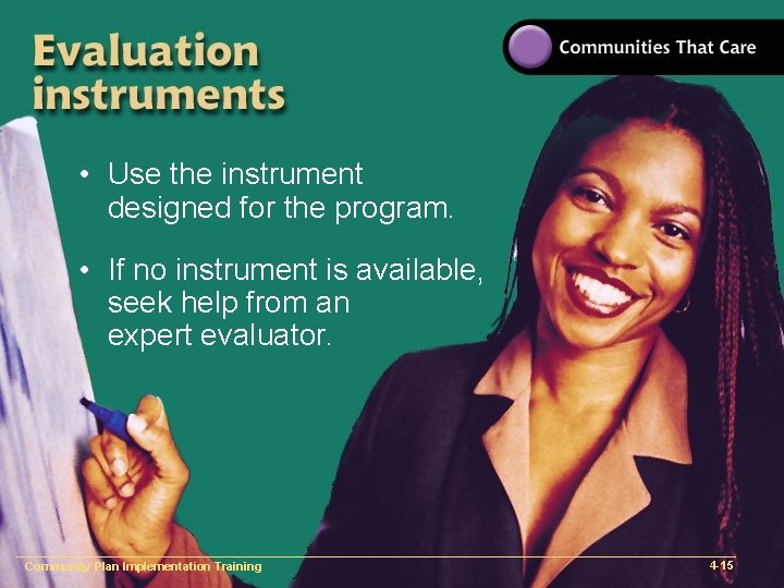  • Use the instrument designed for the program. • If no instrument is