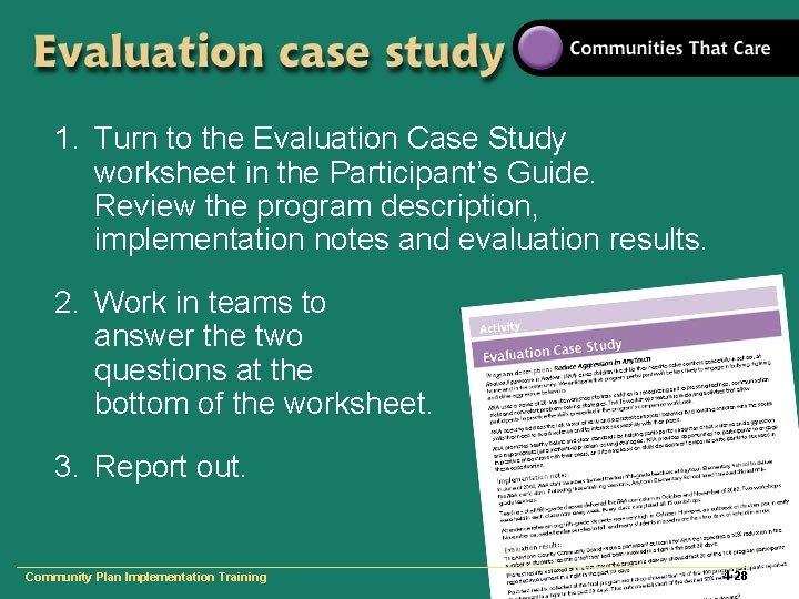 1. Turn to the Evaluation Case Study worksheet in the Participant’s Guide. Review the