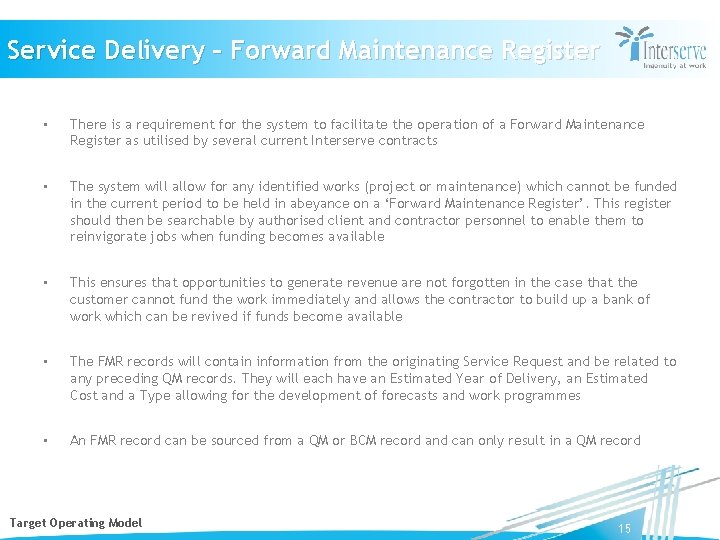 Service Delivery – Forward Maintenance Register • There is a requirement for the system