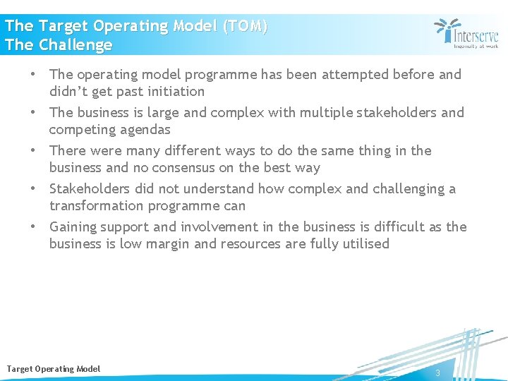 The Target Operating Model (TOM) The Challenge • The operating model programme has been