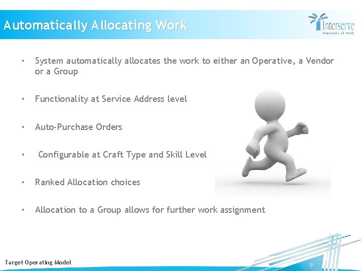 Automatically Allocating Work • System automatically allocates the work to either an Operative, a